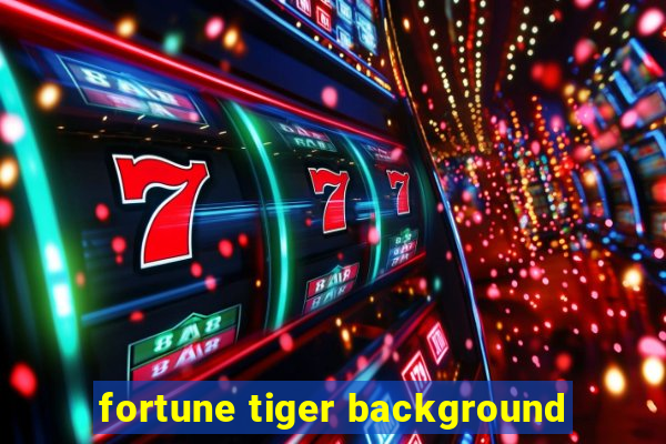 fortune tiger background